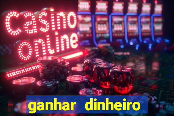 ganhar dinheiro online jogando